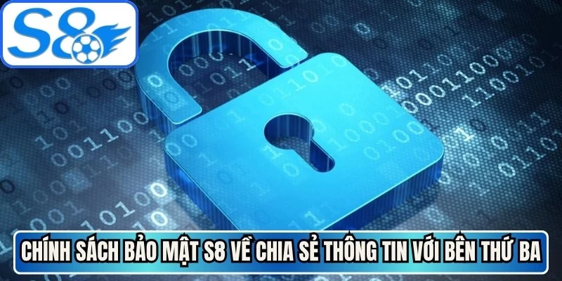 Chính sách bảo mật S8 về chia sẻ thông tin với bên thứ ba