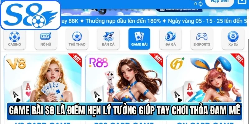 Game bài S8 là điểm hẹn lý tưởng giúp các tay chơi thỏa đam mê